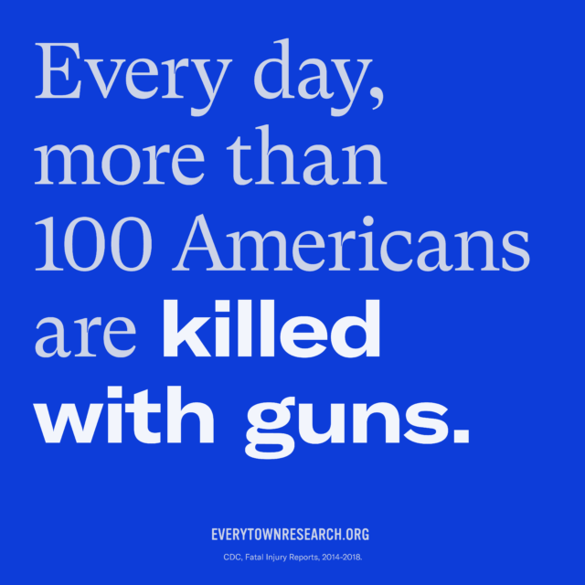 Every day, more than 100 Americans are killed with guns